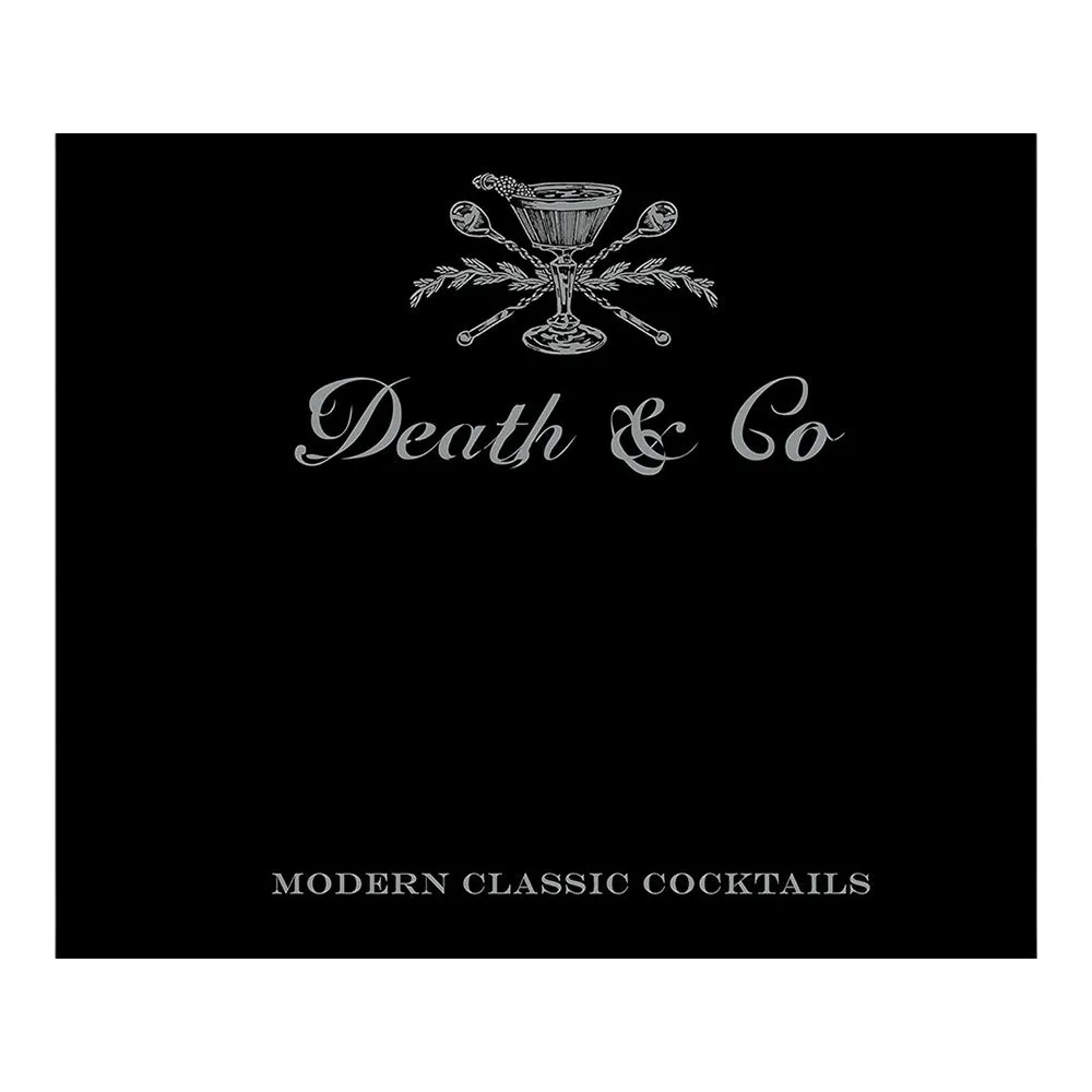 Death & Co: Modern Classic Cocktails